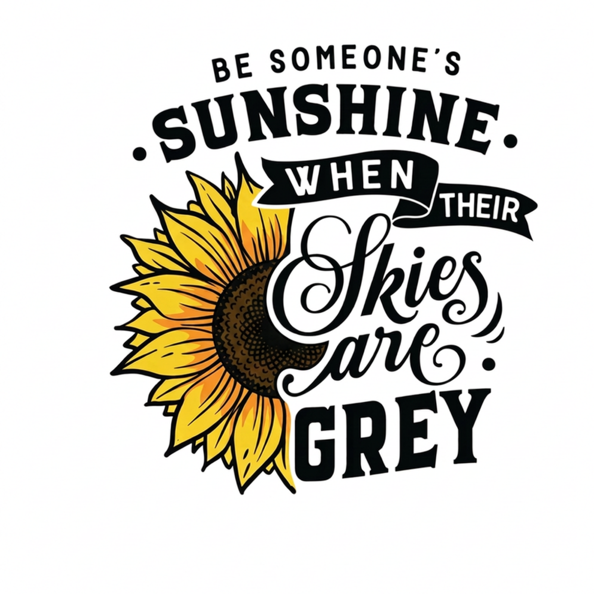Sunflower shirt design with stand close to sunshine phrase